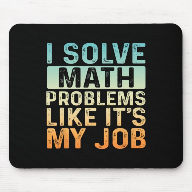 Funny Back To School I Solve Math Problems Like It Mouse Mat (Front)