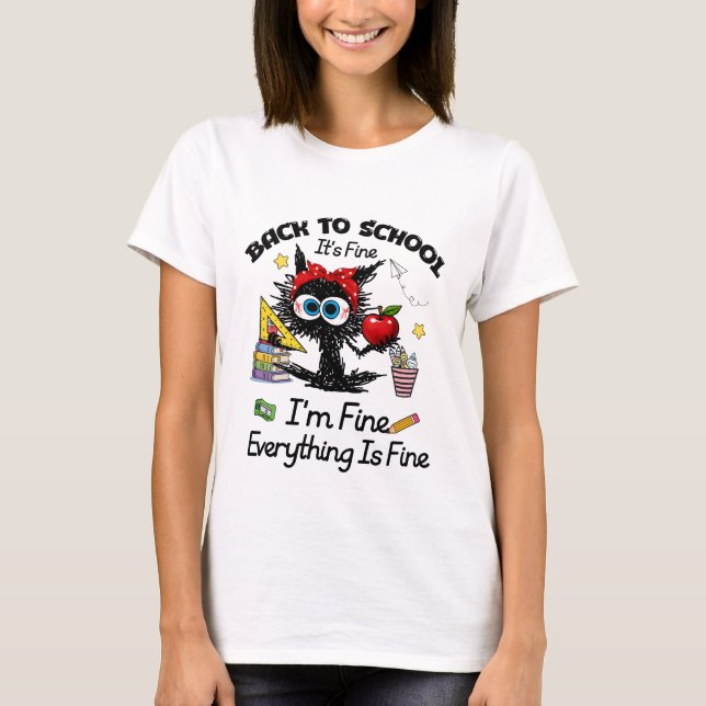 Funny Back To School Im Fine Everything Is Fine  T-Shirt (Front)