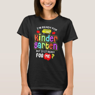 Funny Back To School I'm Ready Kindergarten Back S T-Shirt