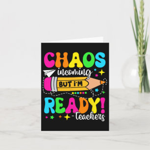 Funny Back To School Teacher Chaos Incoming But I' Card