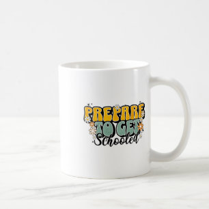 Funny Back To School Teachers Prepare To Get Schoo Coffee Mug