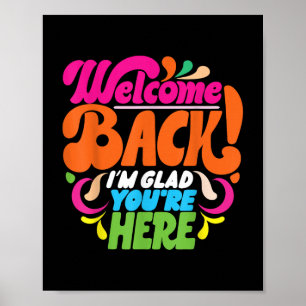 Funny Back To School Welcome Back Im Glad Youre He Poster