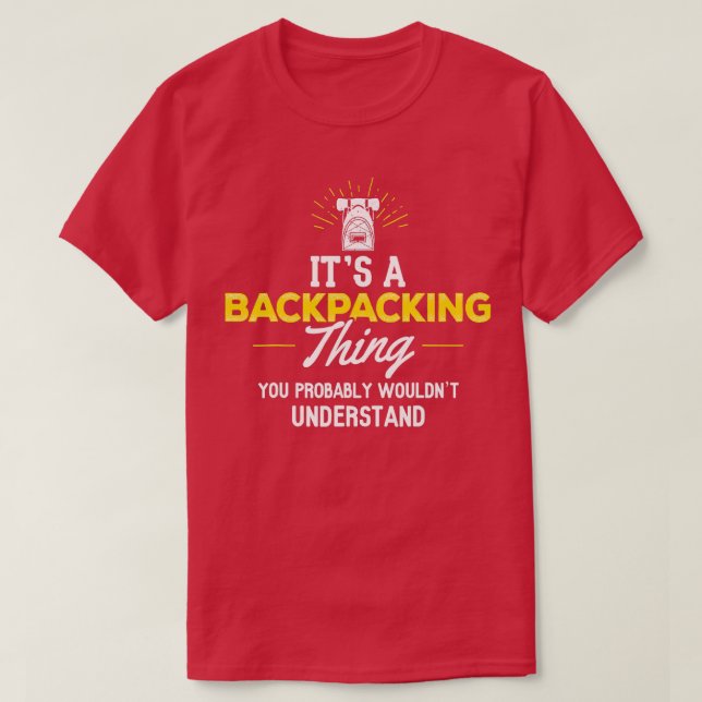 Funny Backpacking You Wouldnt Understand T-Shirt (Design Front)
