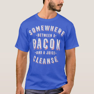 Funny Bacon and a Juice Cleanse Bacon Lover Vegan  T-Shirt