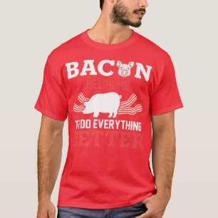 Funny Bacon Helps Me To Do Everything Better Keto T-Shirt