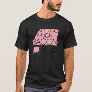 Funny Bacon Quotes Breakfast Food Bacon Lover Keto T-Shirt