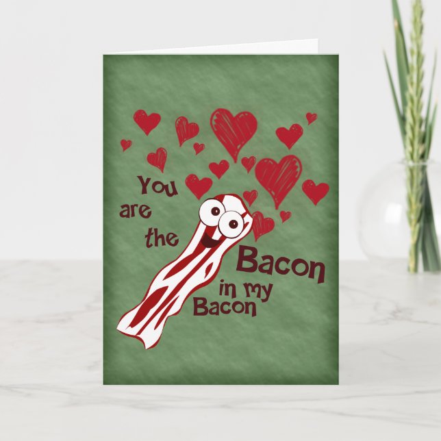 Funny Bacon Valentine's Greeting Card (Front)