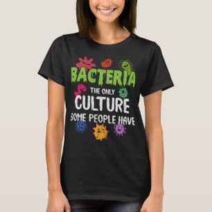 Funny Bacteria Culture Biologist Science Nerd Biol T-Shirt