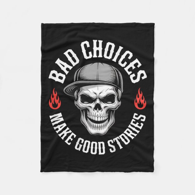 Funny Bad Choices Make Good Funny Skull (on Back)  Fleece Blanket (Front)