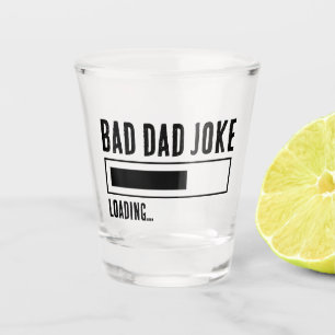 Funny Bad Dad Joke Loading Shot Glass