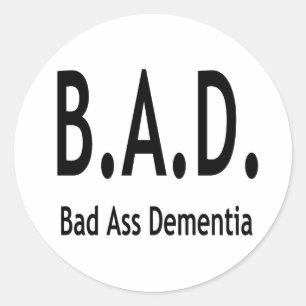 Funny BAD Dementia Forgetful Typography Classic Round Sticker