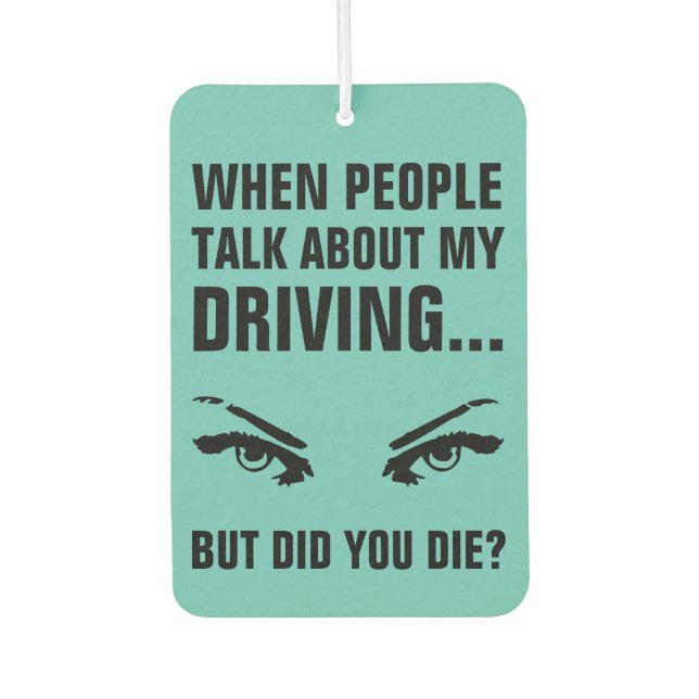 Funny Bad Driving Quote | Teal Car Car Air Freshener (Front)