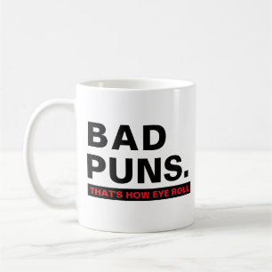 Funny Bad Puns Joke Slogan Humorous Quote Gift  Coffee Mug