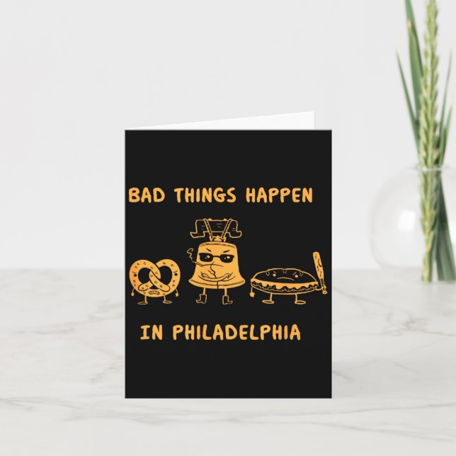 Funny Bad Things Happen In Philadelphia Novelty Ph Card (Front)