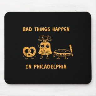 Funny Bad Things Happen In Philadelphia Novelty Ph Mouse Mat