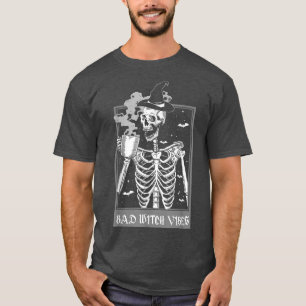 Funny Bad Witch Vibes Spooky Witchcrafts Skeleton T-Shirt