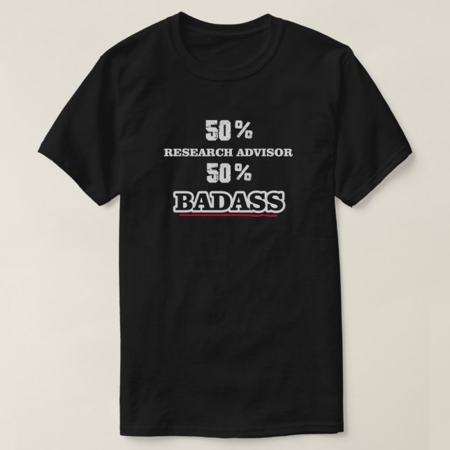 Funny Badass Research Advisor T-Shirt (Design Front)