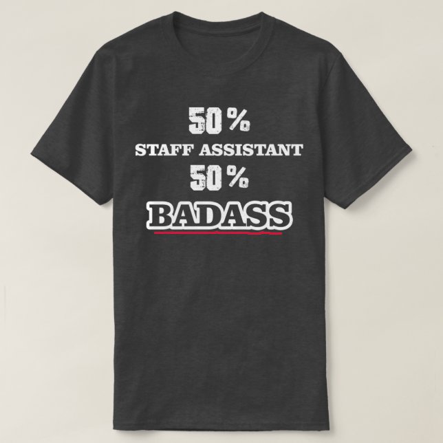 Funny Badass Staff Assistant T-Shirt (Design Front)