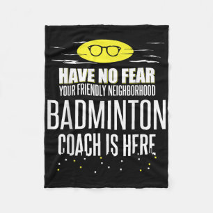 Funny Badminton Coach - Have No Fear! Fleece Blanket