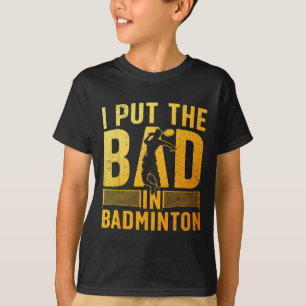 Funny Badminton Design For Men Women Kids Badminto T-Shirt