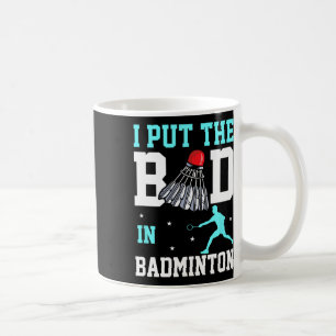 Funny Badminton Design - Ich Bin Das Bad In Badmin Coffee Mug