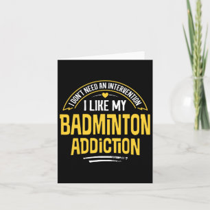 Funny Badminton Gift - I Like My Addiction  Card