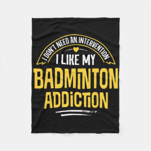 Funny Badminton Gift - I Like My Addiction Fleece Blanket