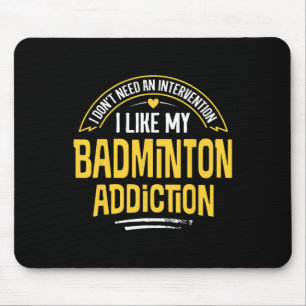 Funny Badminton Gift - I Like My Addiction Mouse Mat