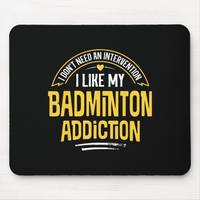 Funny Badminton Gift - I Like My Addiction  Mouse Mat (Front)