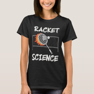 Funny Badminton Humor Racket Science Shuttle Sport T-Shirt