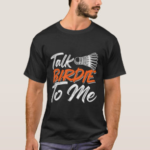Funny Badminton Humour Smash Shuttle Birdie Sport  T-Shirt