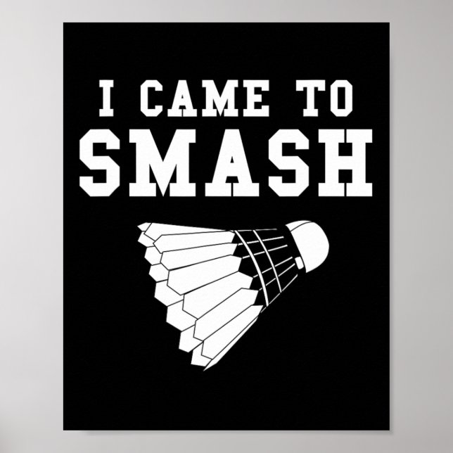Funny Badminton Humour Smash Shuttle Quote  Poster (Front)