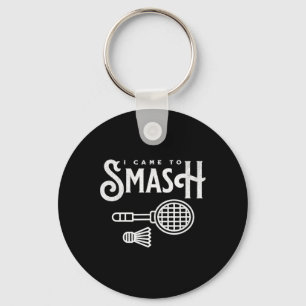 Funny Badminton - I Came To Smash Badminton Player Key Ring