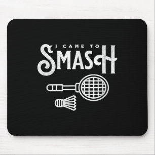 Funny Badminton - I Came To Smash Badminton Player Mouse Mat