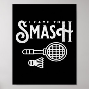 Funny Badminton - I Came To Smash Badminton Player Poster