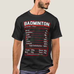 Funny Badminton Nutrition Facts Shuttle  T-Shirt