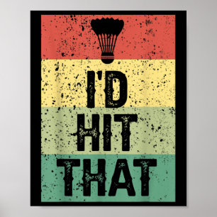Funny Badminton Player Quote - Id Hit That  Poster