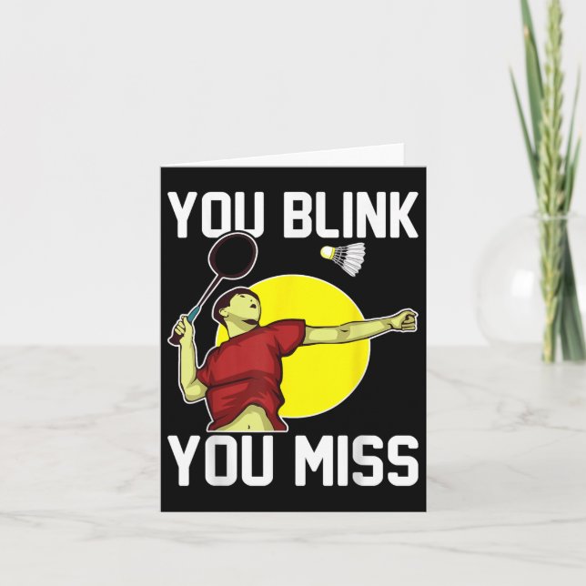 Funny Badminton Player You Blink, You Miss  Card (Front)