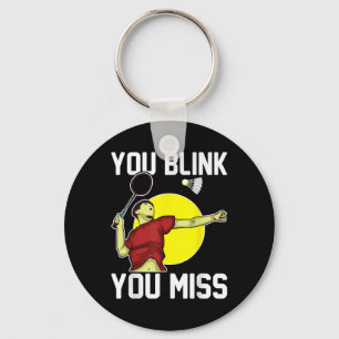 Funny Badminton Player You Blink, You Miss Key Ring