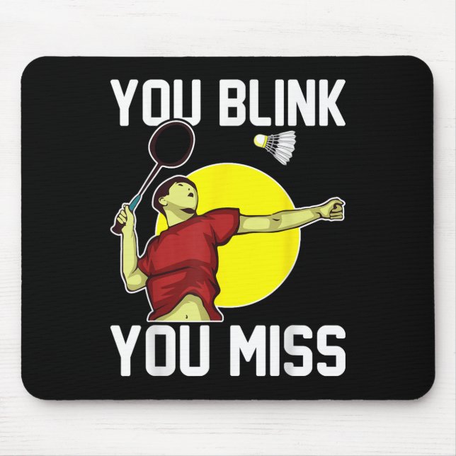 Funny Badminton Player You Blink, You Miss  Mouse Mat (Front)