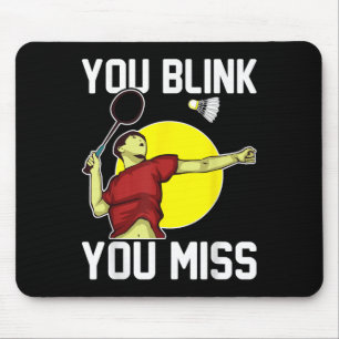 Funny Badminton Player You Blink, You Miss Mouse Mat