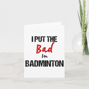 Funny Badminton Racket Sport I Put Bad In Badminto Card