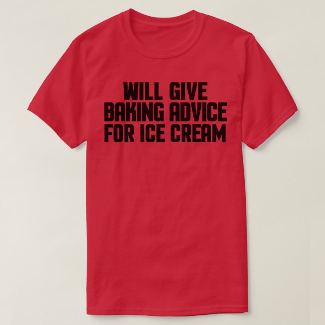 Funny Baker Chef Will Give Baking Advice For Ice C T-Shirt (Design Front)