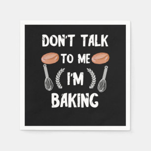 Funny baker gift Dont talk to me im baking Napkin