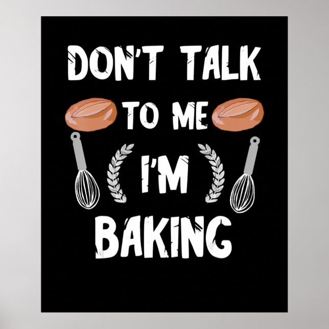 Funny baker gift | Dont talk to me im baking Poster (Front)