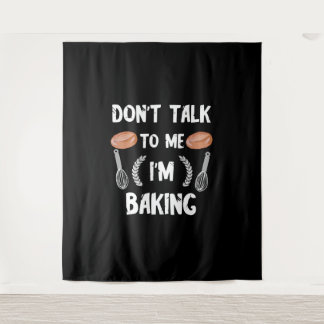 Funny baker gift | Dont talk to me im baking Tapestry