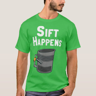 Funny Baker or Baking Sift Happens T-Shirt