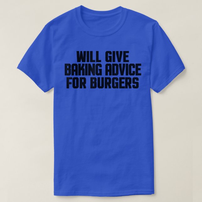 Funny Baker Pastry Chef Will Give Baking Advice Fo T-Shirt (Design Front)