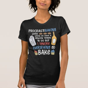 Funny Baker Quote Baking and Cake Lover T-Shirt