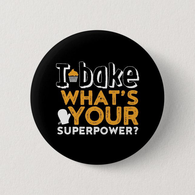 Funny Baker Quote I Bake What's Your Superpower 6 Cm Round Badge (Front)